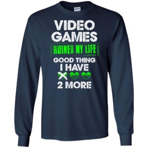 Video games ruined my life good thing i have 2 more funny humor gamer gaming long sleeve