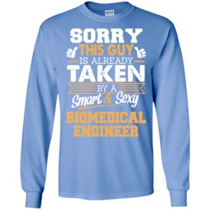 Biomedical engineer – gift for boyfriend husband or lover – sorry this guy is already taken by smart and sexy long sleeve