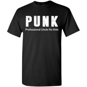Punk professional uncle no kids funny sassy christmas gift for uncle t-shirt