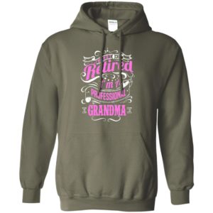 I’m not retired i’m a professional grandma nana gift for mother’s day hoodie