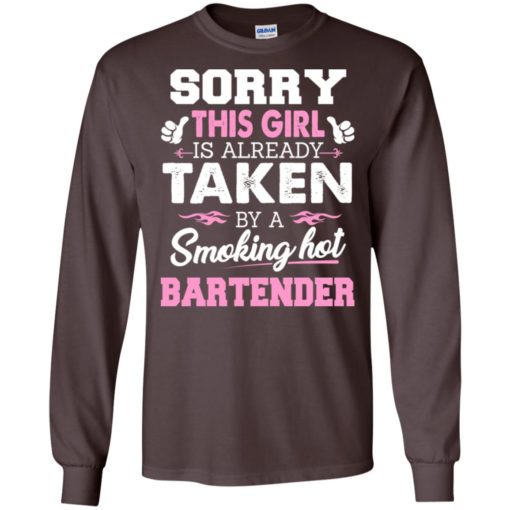 Bartender – gift for girlfriend wife or lover – sorry this girl is already taken by smokin hot long sleeve