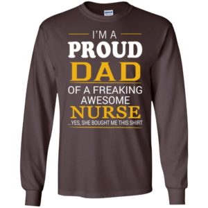 Nurse father gift proud dad of freaking awesome long sleeve