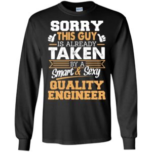 Quality engineer – gift for boyfriend husband or lover – sorry this guy is already taken by smart and sexy long sleeve