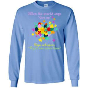 Autism world says give hope whispers try one more time t-shirt and mug long sleeve