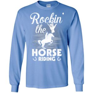 Rockin’ the horse riding sport for horse lover long sleeve