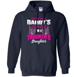 I’m a trucker’s daughter – proud trucker dad – truck driver family hoodie