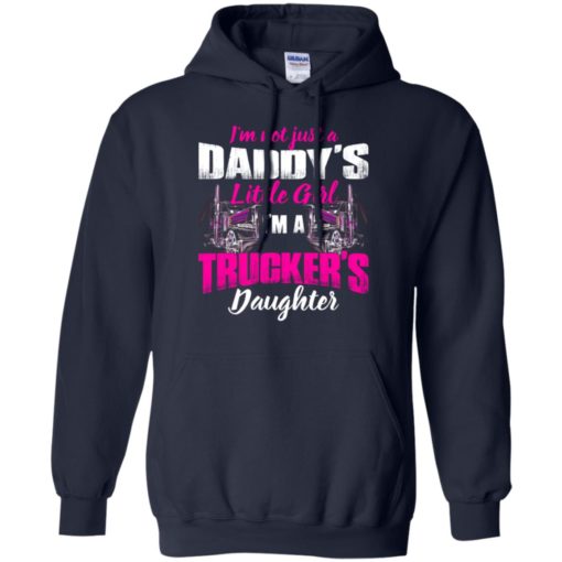 I’m a trucker’s daughter – proud trucker dad – truck driver family hoodie