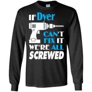 If dyer can’t fix it we all screwed dyer name gift ideas long sleeve