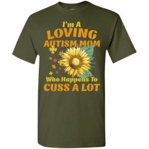 I’m a loving autism mom who happens to cuss a lot sunflower t-shirt and mug t-shirt