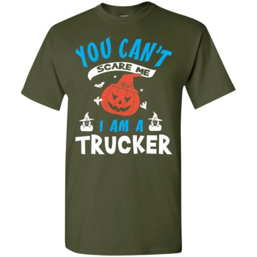 You can’t scare me i am a trucker funny cute halloween t-shirt