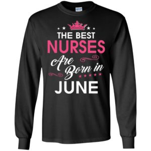Birthday gift for nurses born in june long sleeve