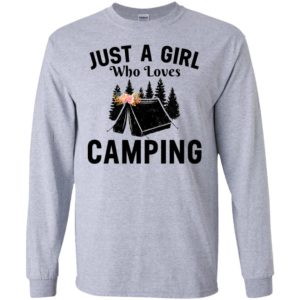 Just a girl who loves camping camper gift long sleeve