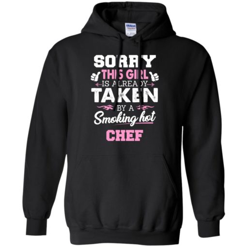 Chef &#8211; gift for girlfriend wife or lover &#8211; sorry this girl is already taken by smokin hot hoodie