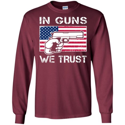 Gun rights in guns we trust us flag style long sleeve