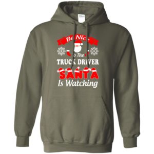 Be nice to the truck driver santa is watching funny trucker family christmas hoodie