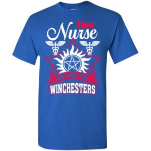 This nurse can save the winchesters t-shirt