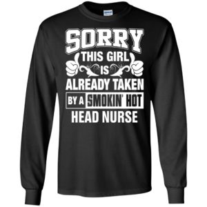 This girl is taken by a head nurse t-shirt and mug long sleeve