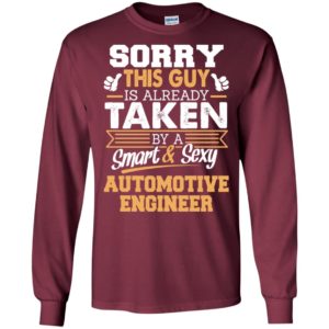 Automotive engineer – gift for boyfriend husband or lover – sorry this guy is already taken by smart and sexy long sleeve