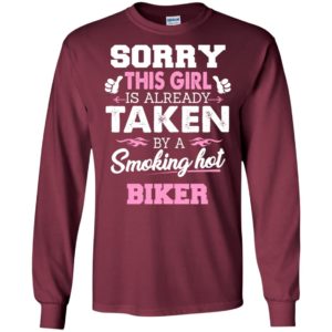 Biker – gift for girlfriend wife or lover – sorry this girl is already taken by smokin hot long sleeve