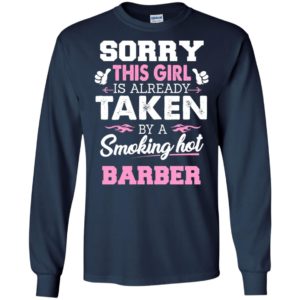 Barber – gift for girlfriend wife or lover – sorry this girl is already taken by smokin hot long sleeve