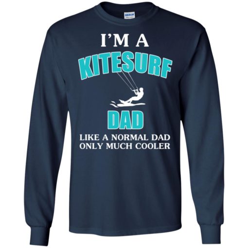 I’m a kitesurf dad like normal dad much cooler long sleeve