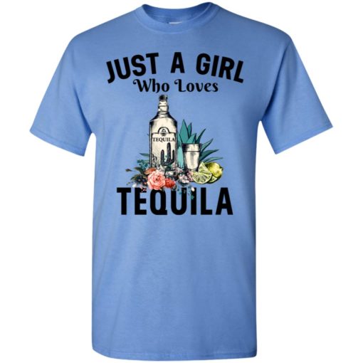 Just a girl who loves tequila t-shirt