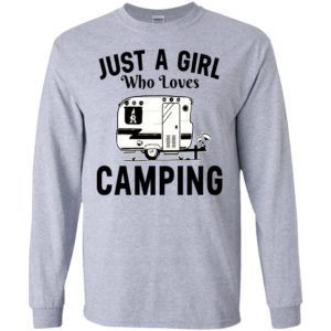 Just a girl who loves camping long sleeve