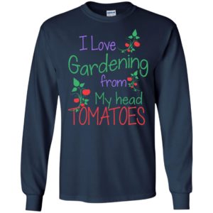 I love gardening from my head tomatoes vegan gardener plants long sleeve