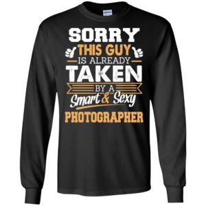 Photographer – gift for boyfriend husband or lover – sorry this guy is already taken by smart and sexy long sleeve