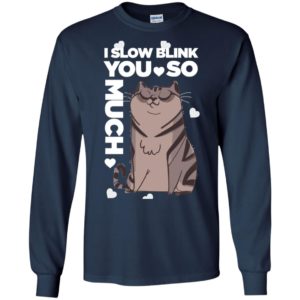 I slow blink you so much funny cat lover long sleeve