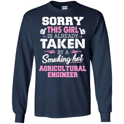 Agricultural engineer – gift for girlfriend wife or lover – sorry this girl is already taken by smokin hot long sleeve