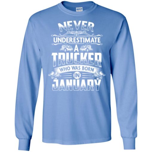 Never underestimate trucker was born in january cool truck driver brithday gift long sleeve