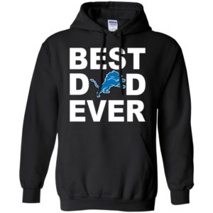 Best dad ever detroit lions fan gift ideas hoodie
