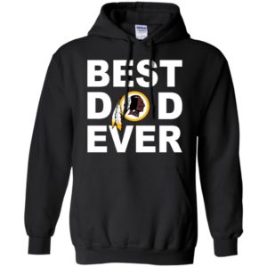 Best dad ever washington redskins fan gift ideas hoodie