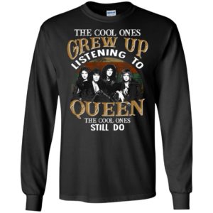 The cool ones grew up listening to queen music fans vintage long sleeve