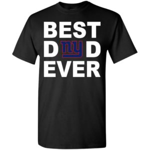 Best dad ever new york giants fan gift ideas t-shirt