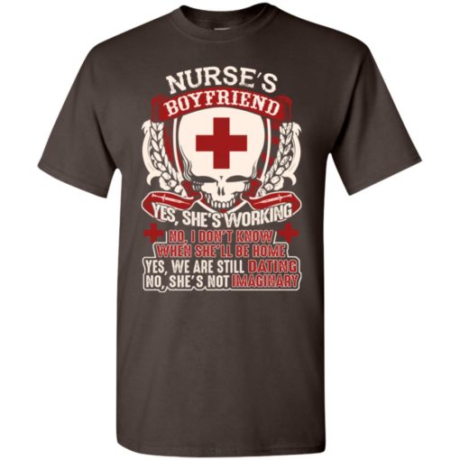 Working nurse’s boyfriend don’t know when she’ll be home t-shirt