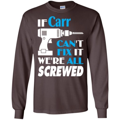If carr can’t fix it we all screwed carr name gift ideas long sleeve