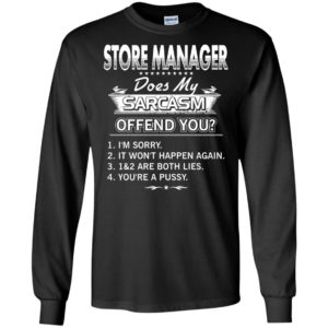 Funny fact store manager does my sarcasm offend you long sleeve