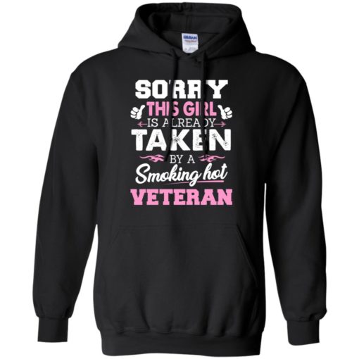 Veteran – gift for girlfriend wife or lover – sorry this girl is already taken by smokin hot hoodie