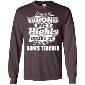 I may be wrong but i highly doubt it i am a dance teacher long sleeve
