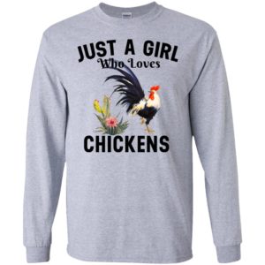 Just a girl who loves chickens long sleeve