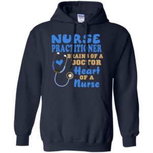 Heart of nurse practitioner brains of doctor hoodie