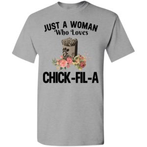 Just a woman who loves chick fil a 4500 t-shirt