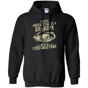 Ford mustang lover gift – never underestimate a grandpa old man with vintage awesome cars hoodie