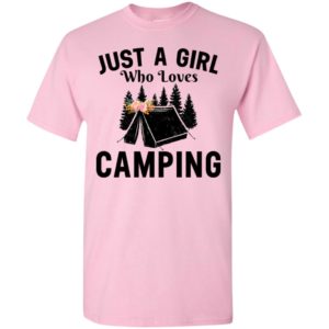 Just a girl who loves camping camper gift t-shirt