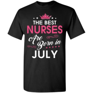 Birthday gift for nurses born in july t-shirt