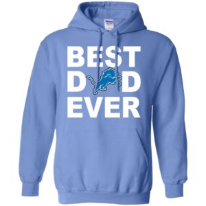 Best dad ever detroit lions fan gift ideas hoodie