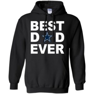 Best dad ever dallas cowboys fan gift ideas hoodie