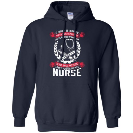 Forever the title nurse i have earned it with blood sweet and tears hoodie